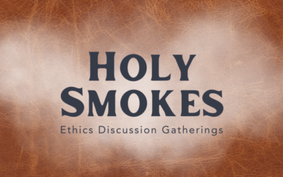 Holy Smokes: Ethics Discussion Group